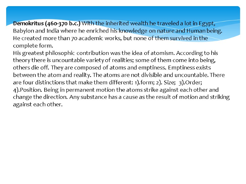 Demokritus (460-370 b.c.) With the inherited wealth he traveled a lot in Egypt, Babylon